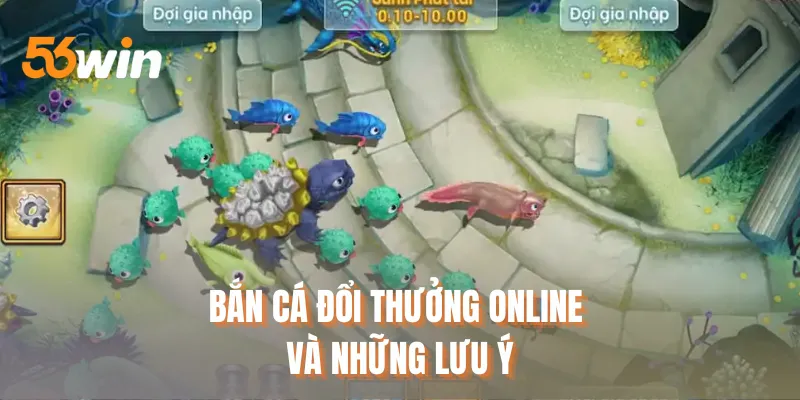 Bắn cá đổi thưởng online và những lưu ý