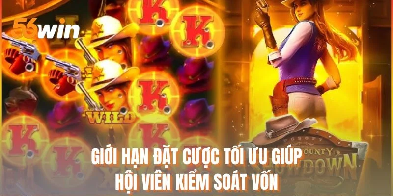 Giới hạn đặt cược tối ưu giúp hội viên kiểm soát vốn