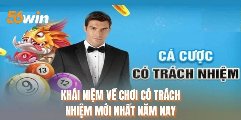 Khái niệm về chơi có trách nhiệm mới nhất năm nay