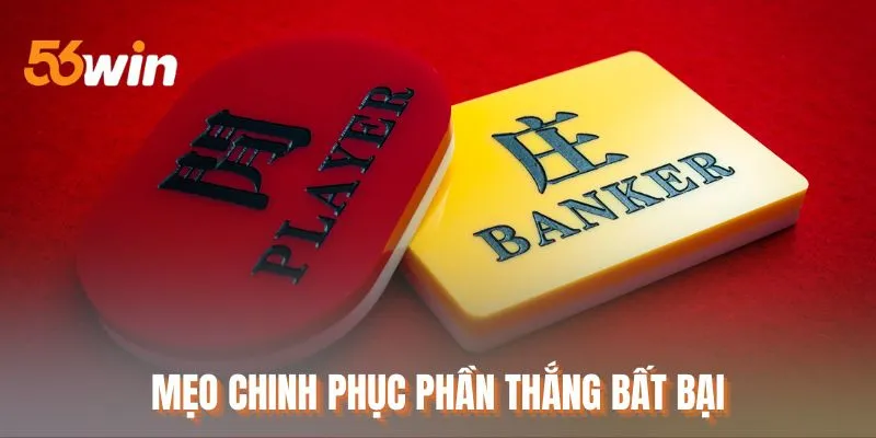 Mẹo chinh phục phần thắng bất bại