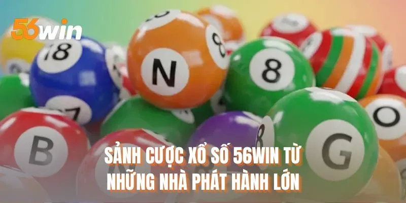 Sảnh cược xổ số 56WIN từ những nhà phát hành lớn