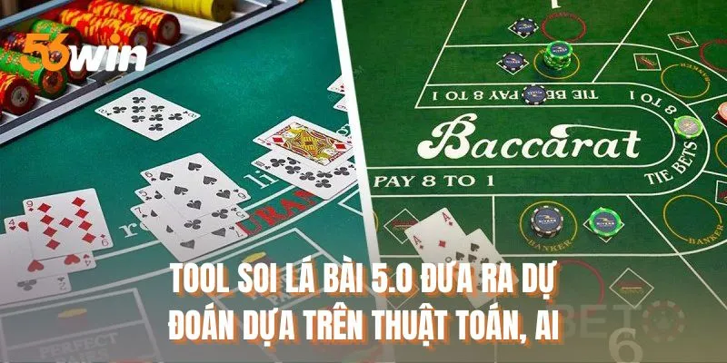 Tool soi lá bài 5.0 đưa ra dự đoán dựa trên thuật toán, AI