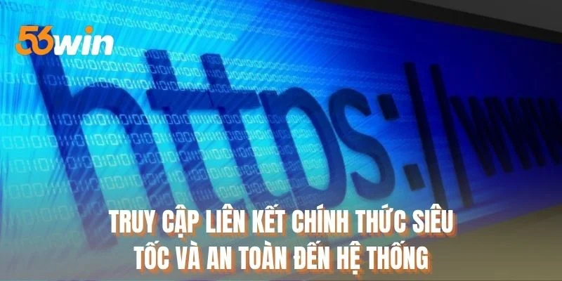 Truy cập liên kết chính thức siêu tốc và an toàn đến hệ thống